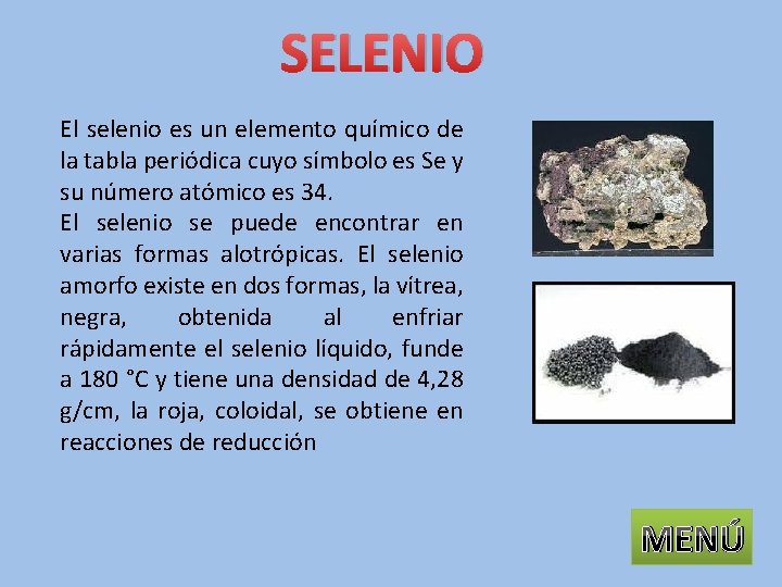 SELENIO El selenio es un elemento químico de la tabla periódica cuyo símbolo es