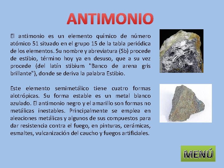 ANTIMONIO El antimonio es un elemento químico de número atómico 51 situado en el