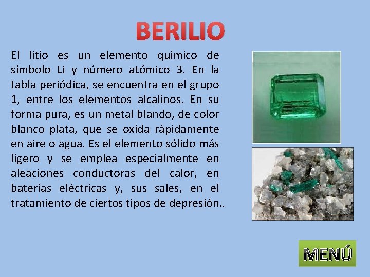 BERILIO El litio es un elemento químico de símbolo Li y número atómico 3.