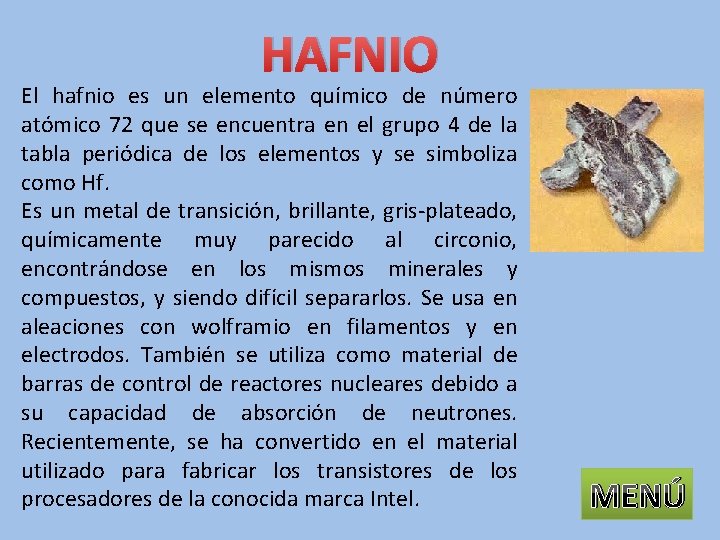 HAFNIO El hafnio es un elemento químico de número atómico 72 que se encuentra