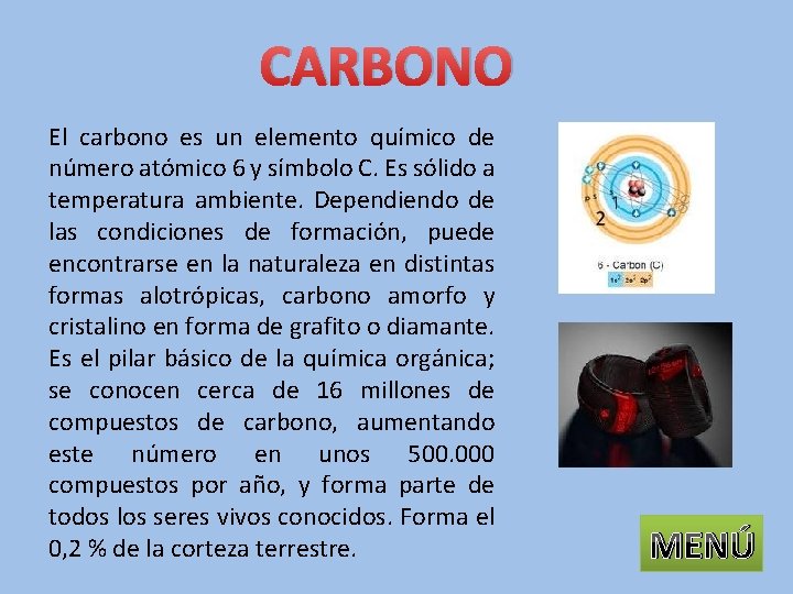 CARBONO El carbono es un elemento químico de número atómico 6 y símbolo C.