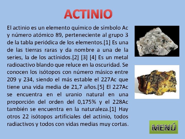 ACTINIO El actinio es un elemento químico de símbolo Ac y número atómico 89,