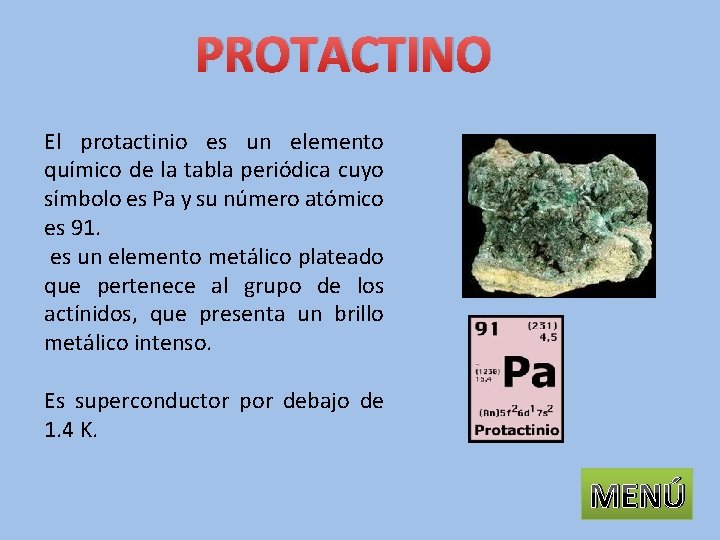 PROTACTINO El protactinio es un elemento químico de la tabla periódica cuyo símbolo es