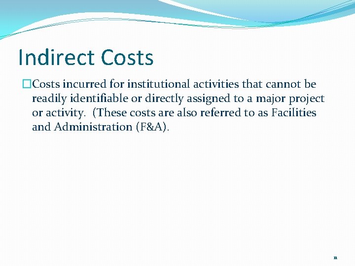 Indirect Costs �Costs incurred for institutional activities that cannot be readily identifiable or directly