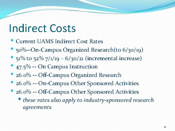 Indirect Costs • Current UAMS Indirect Cost Rates • 50%--On-Campus Organized Research(to 6/30/19) •