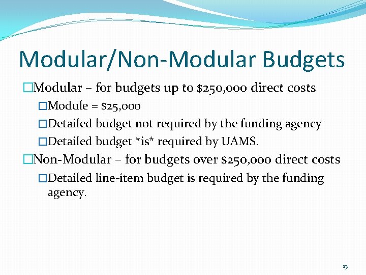 Modular/Non-Modular Budgets �Modular – for budgets up to $250, 000 direct costs �Module =