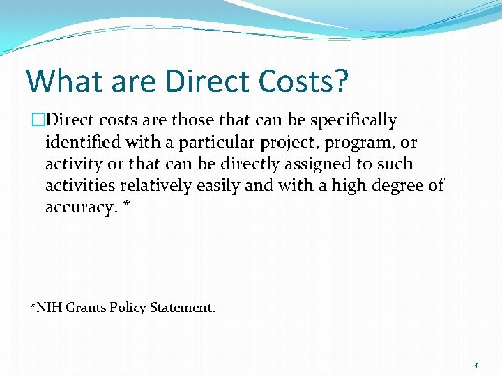 What are Direct Costs? �Direct costs are those that can be specifically identified with