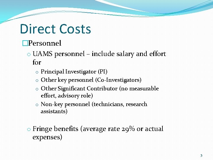 Direct Costs �Personnel o UAMS personnel – include salary and effort for o Principal