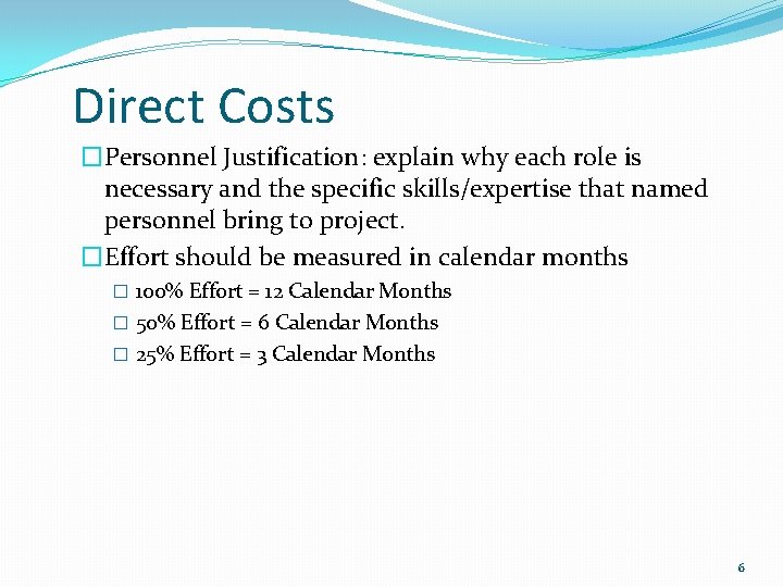 Direct Costs �Personnel Justification: explain why each role is necessary and the specific skills/expertise