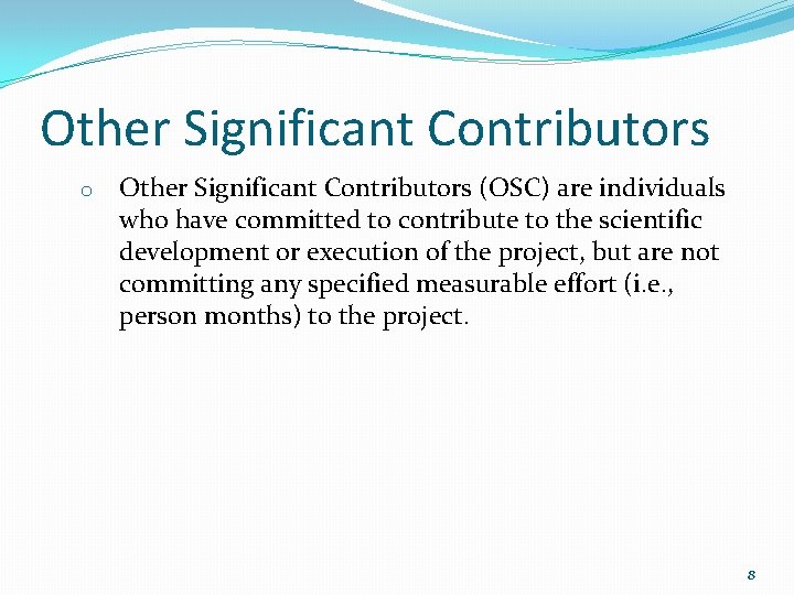 Other Significant Contributors o Other Significant Contributors (OSC) are individuals who have committed to