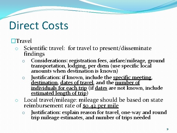 Direct Costs �Travel o Scientific travel: for travel to present/disseminate findings o o Considerations: