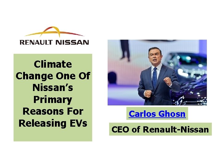 Climate Change One Of Nissan’s Primary Reasons For Releasing EVs Carlos Ghosn CEO of