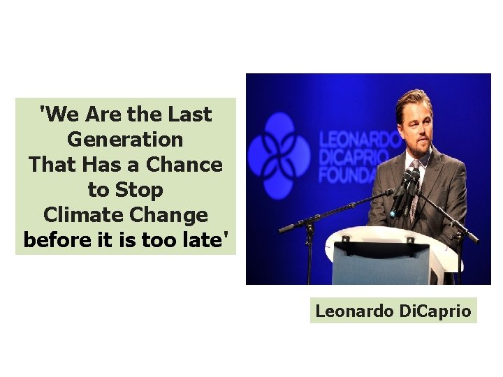 'We Are the Last Generation That Has a Chance to Stop Climate Change before