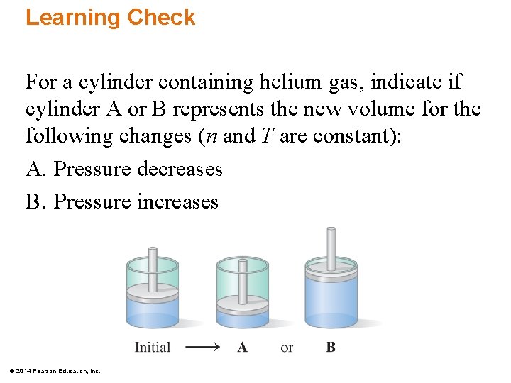 Learning Check For a cylinder containing helium gas, indicate if cylinder A or B