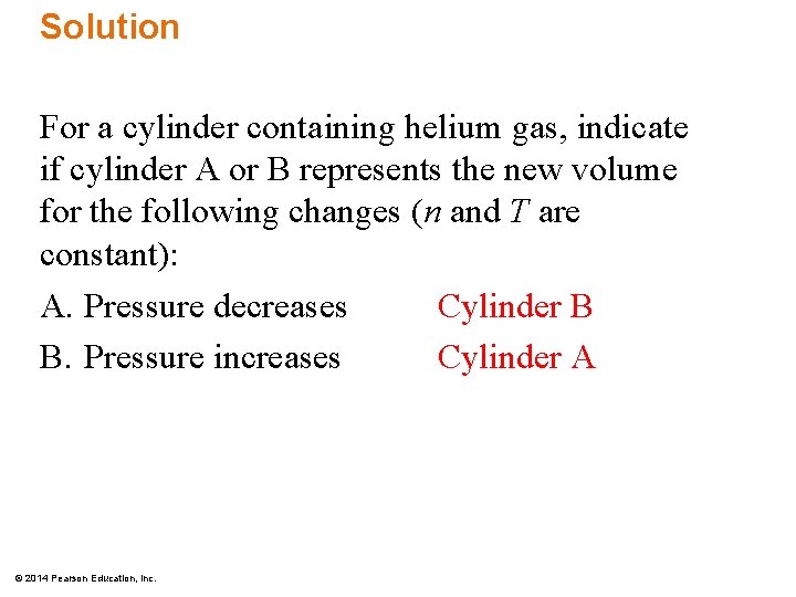 Solution For a cylinder containing helium gas, indicate if cylinder A or B represents