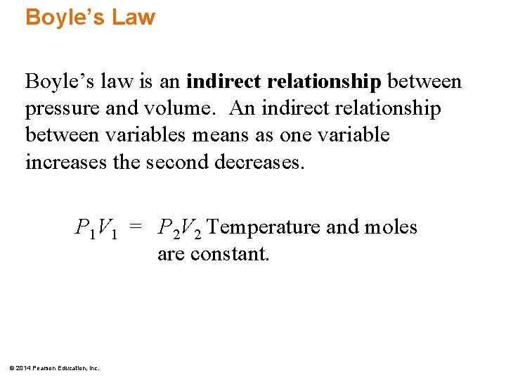 Boyle’s Law Boyle’s law is an indirect relationship between pressure and volume. An indirect