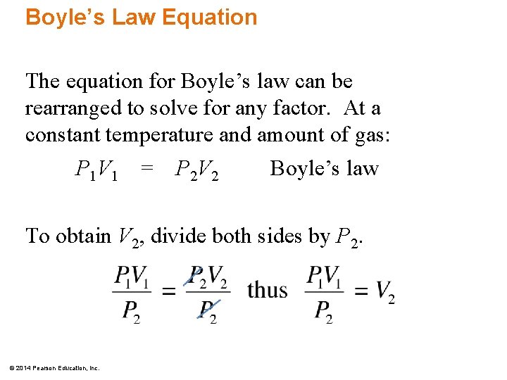 Boyle’s Law Equation The equation for Boyle’s law can be rearranged to solve for