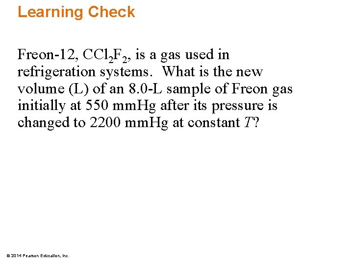 Learning Check Freon-12, CCl 2 F 2, is a gas used in refrigeration systems.