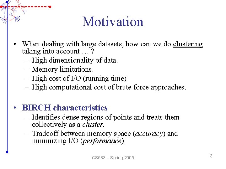 Motivation • When dealing with large datasets, how can we do clustering taking into