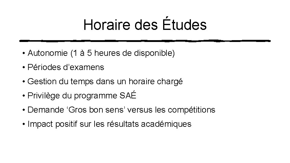 Horaire des Études • Autonomie (1 à 5 heures de disponible) • Périodes d’examens