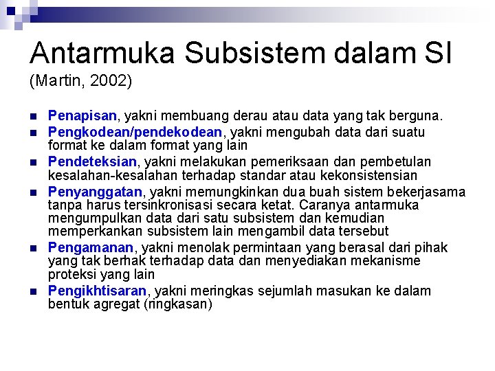 Antarmuka Subsistem dalam SI (Martin, 2002) n n n Penapisan, yakni membuang derau atau