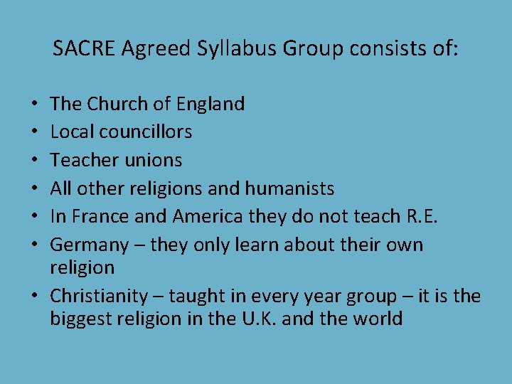 SACRE Agreed Syllabus Group consists of: The Church of England Local councillors Teacher unions