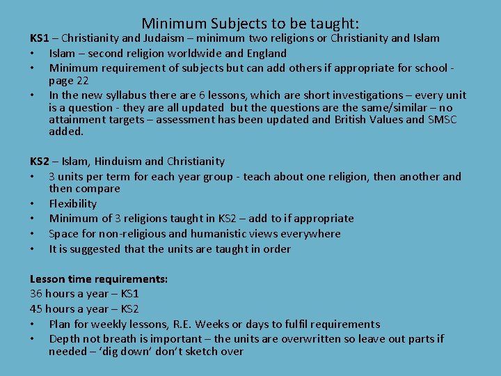 Minimum Subjects to be taught: KS 1 – Christianity and Judaism – minimum two
