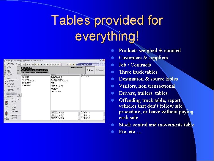 Tables provided for everything! l l l l l Products weighed & counted Customers