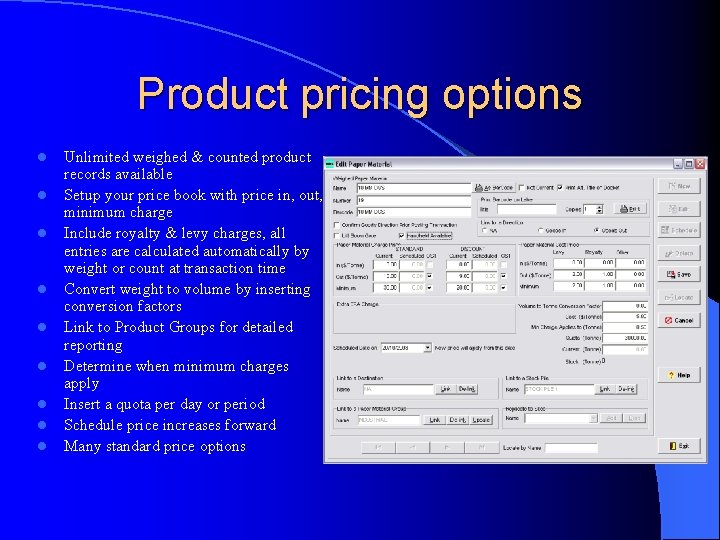 Product pricing options l l l l l Unlimited weighed & counted product records
