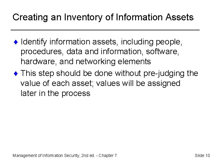 Creating an Inventory of Information Assets ¨ Identify information assets, including people, procedures, data