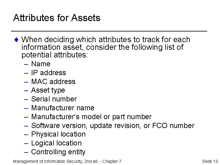 Attributes for Assets ¨ When deciding which attributes to track for each information asset,