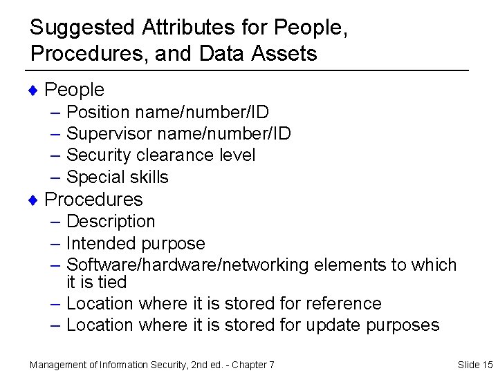 Suggested Attributes for People, Procedures, and Data Assets ¨ People – Position name/number/ID –