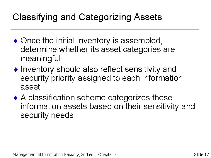 Classifying and Categorizing Assets ¨ Once the initial inventory is assembled, determine whether its