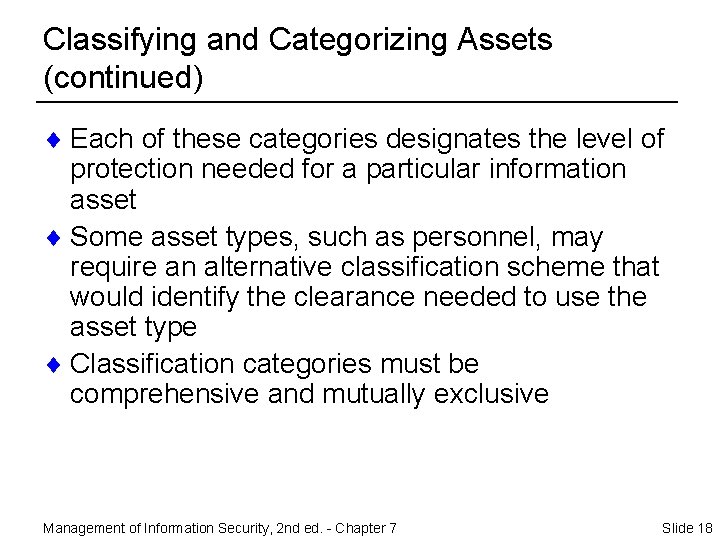 Classifying and Categorizing Assets (continued) ¨ Each of these categories designates the level of
