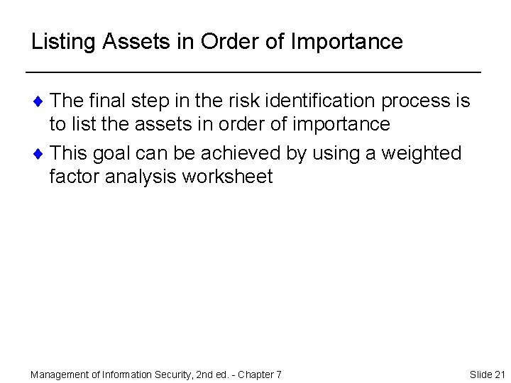 Listing Assets in Order of Importance ¨ The final step in the risk identification