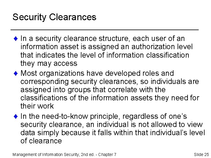 Security Clearances ¨ In a security clearance structure, each user of an information asset