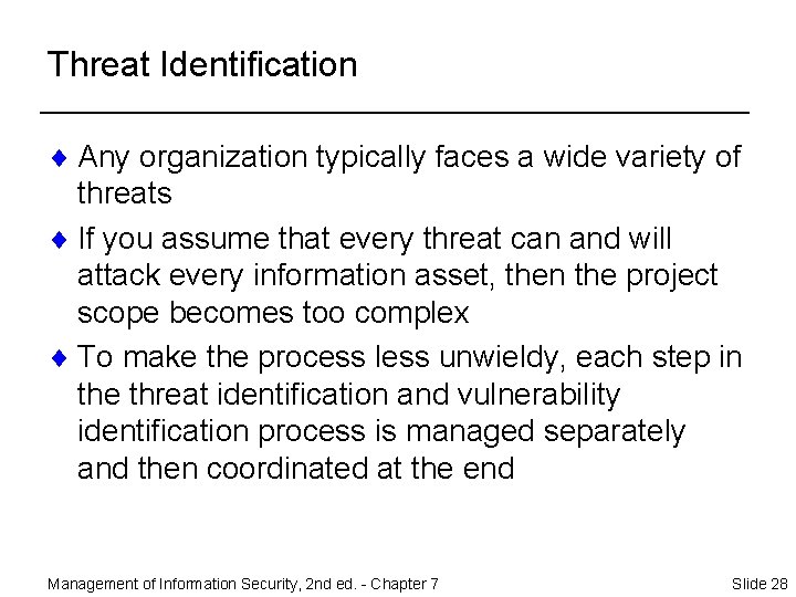 Threat Identification ¨ Any organization typically faces a wide variety of threats ¨ If