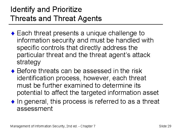 Identify and Prioritize Threats and Threat Agents ¨ Each threat presents a unique challenge