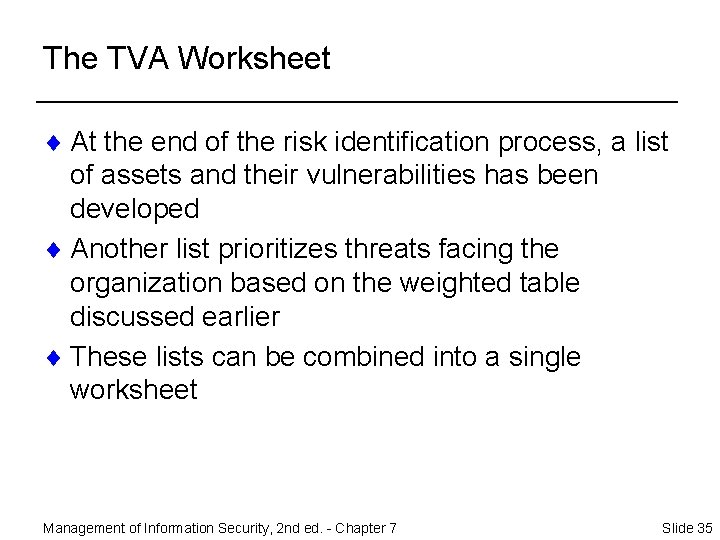 The TVA Worksheet ¨ At the end of the risk identification process, a list