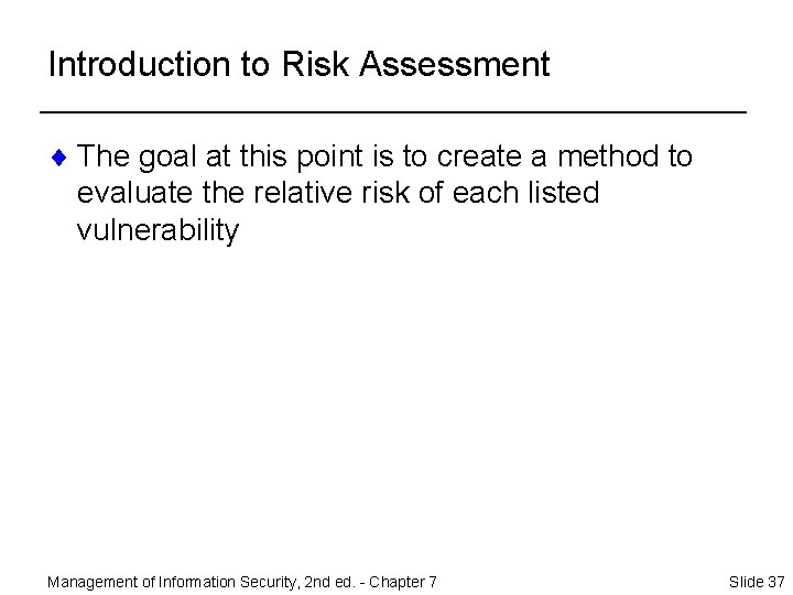 Introduction to Risk Assessment ¨ The goal at this point is to create a