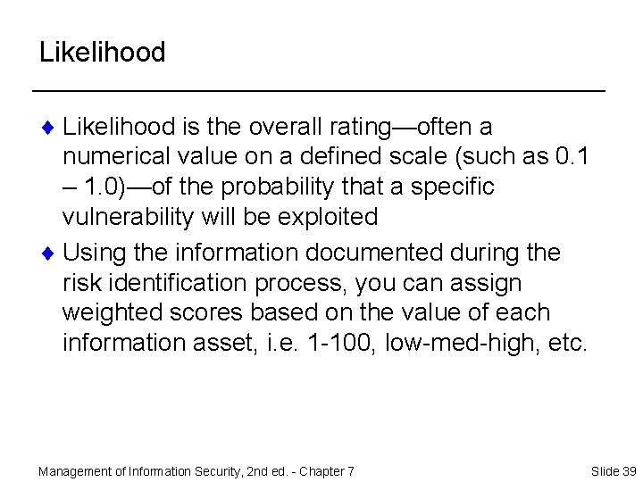 Likelihood ¨ Likelihood is the overall rating—often a numerical value on a defined scale