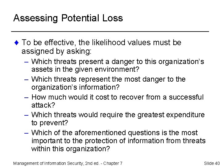 Assessing Potential Loss ¨ To be effective, the likelihood values must be assigned by