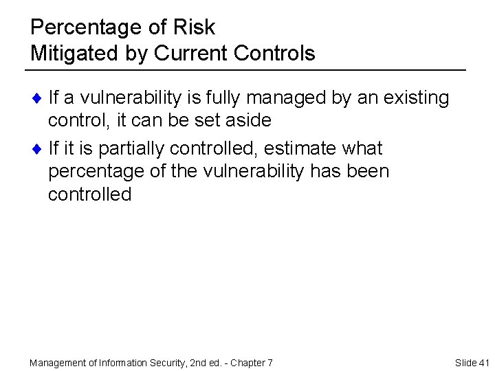 Percentage of Risk Mitigated by Current Controls ¨ If a vulnerability is fully managed
