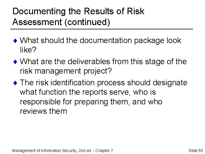 Documenting the Results of Risk Assessment (continued) ¨ What should the documentation package look