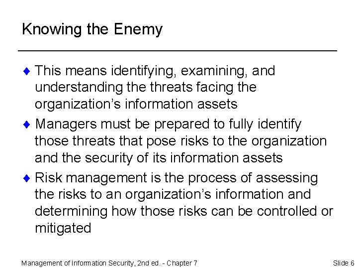 Knowing the Enemy ¨ This means identifying, examining, and understanding the threats facing the