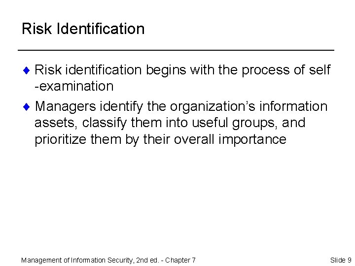 Risk Identification ¨ Risk identification begins with the process of self -examination ¨ Managers