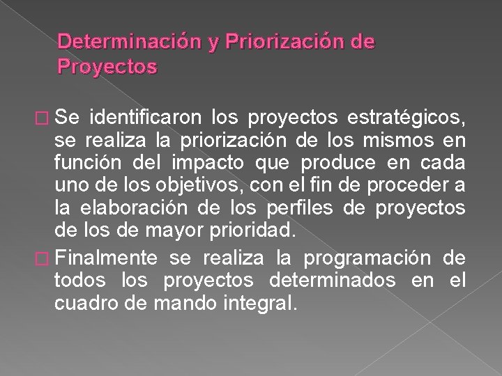 Determinación y Priorización de Proyectos � Se identificaron los proyectos estratégicos, se realiza la