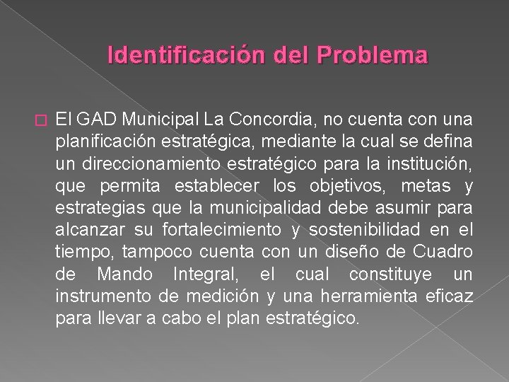 Identificación del Problema � El GAD Municipal La Concordia, no cuenta con una planificación