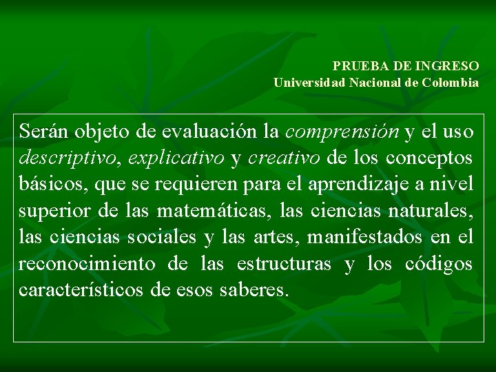 PRUEBA DE INGRESO Universidad Nacional de Colombia Serán objeto de evaluación la comprensión y