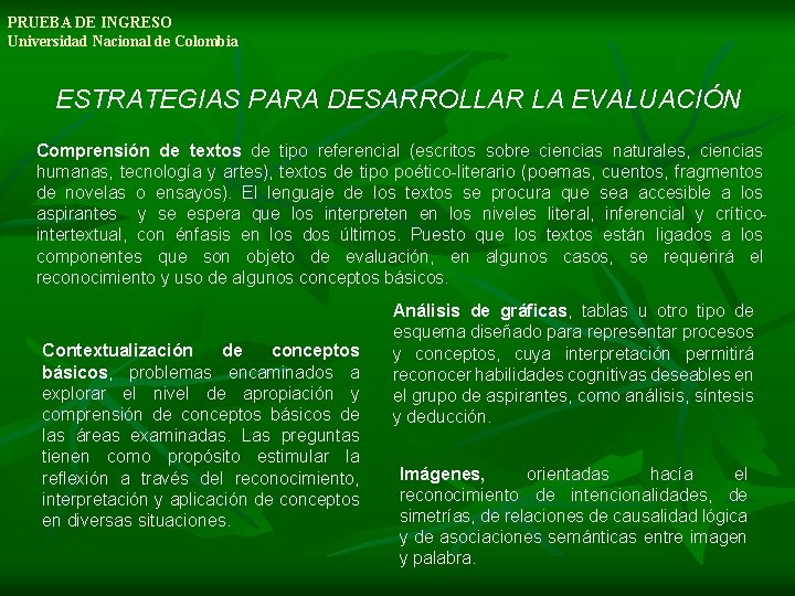 PRUEBA DE INGRESO Universidad Nacional de Colombia ESTRATEGIAS PARA DESARROLLAR LA EVALUACIÓN Comprensión de